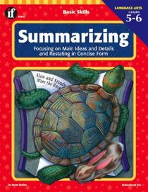 Summarizing, Grades 5 to 6: Focusing on Main Ideas and Details and Restating in Concise Form (Summarizing)