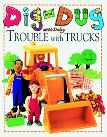 Dig and Dug With Daisy: Trouble With Trucks (Dig  Dug with Daisy)