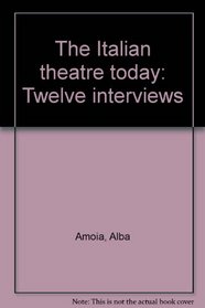 The Italian theatre today: Twelve interviews
