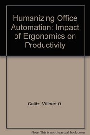 Humanizing office automation: The impact of ergonomics on productivity