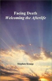 Facing Death: Welcoming the Afterlife