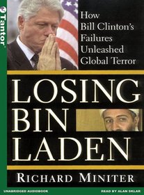 Losing Bin Laden (Library Edition): How Bill Clinton's Failures Unleashed Global Terror