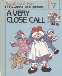 Raggedy Ann & Andy's Grow-And-Learn Library: A Very Close Call (7)