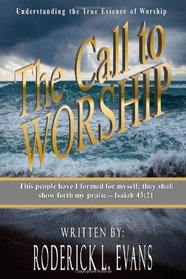 The Call To Worship: Understanding The True Essence Of Worship