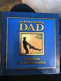 Celebrating Dad Relishing the Relationship