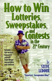 How to Win Lotteries, Sweepstakes, and Contests in the 21st Century: America's Sweepstakes King