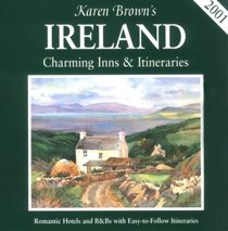 Karen Brown's 2001 Ireland: Charming Inns & Itineraries (Karen Brown's Ireland. Charming Inns & Itineraries)