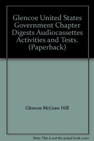 Glencoe United States Government Chapter Digests Audiocassettes Activities and Tests. (Paperback)
