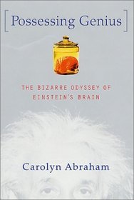 Possessing Genius : The Bizarre Odyssey of Einstein's Brain
