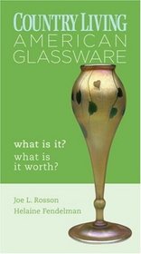 Country Living: American Glassware: What Is It? What Is It Worth?