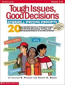 Tough Issues, Good Decisions: Stories & Writing Prompts (Formerly published as Stories to Talk About) (Grades 4-8)
