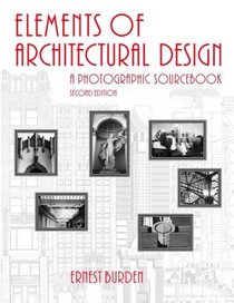 Elements of Architectural Design: A Photographic Sourcebook, 2nd Edition