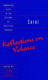 Sorel: Reflections on Violence (Cambridge Texts in the History of Political Thought)