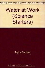 Water at Work (Science Starters)
