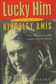 Lucky Him: The Life of Kingsley Amis