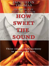 How Sweet the Sound: Make a Joyful Noise / Then Sings My Soul / Heart Songs (Large Print)