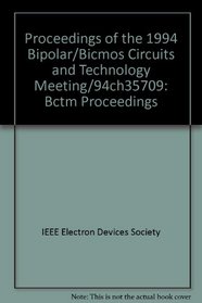 Proceedings of the 1994 Bipolar/Bicmos Circuits and Technology Meeting/94Ch35709 (Bctm Proceedings)