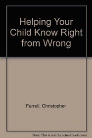 Helping Your Child Know Right from Wrong (A Redemptorist pastoral publication)