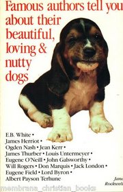 Famous Authors Tell You About Their Beautiful, Loving, and Nutty Dogs