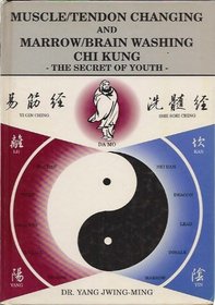 Muscle/Tendon Changing and Marrow/Brain Washing Chi Kung: The Secret of Youth (Ymaa Chi Kung Series)
