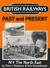 British Railways Past and Present: The North East (British Railways Past and Present)