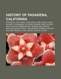 History of Pasadena, California: Pasadena, California, Rose Bowl Game, Mount Lowe Railway, Tournament of Roses Parade, Arroyo Seco