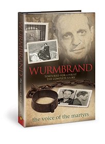 Wurmbrand: Tortured for Christ ? The Complete Story