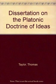Dissertation on the Platonic Doctrine of Ideas
