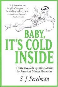 Baby, It's Cold Inside: Thirty-two Side-splitting Stories by America's Master Humorist