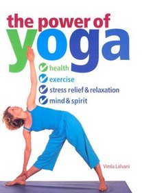The Power of Yoga: Health, Exercise, Stress Relief & Relazation, Mind & Spirit