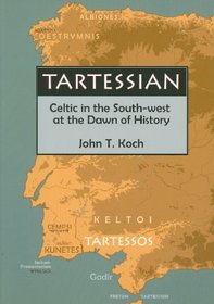 Tartessian: Celtic in the South-west at the Dawn of History (Celtic Studies Publications)
