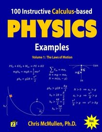 100 Instructive Calculus-based Physics Examples: The Laws of Motion (Calculus-based Physics Problems with Solutions) (Volume 1)