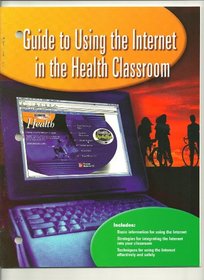 Teen Health Course 1, 2, and 3, Activities, Guide to Using the Internet in the Health Classroom
