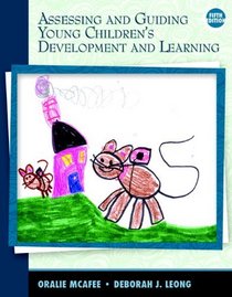 Assessing and Guiding Young Children's Development and Learning (5th Edition)