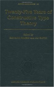 Twenty-Five Years of Constructive Type Theory: Proceedings of a Congress held in Venice, October 1995 (Oxford Logic Guides)