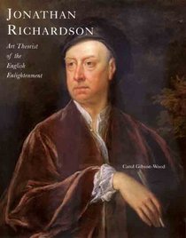 Jonathan Richardson : Art Theorist of the English Enlightenment (Paul Mellon Centre for Studies in Britis)