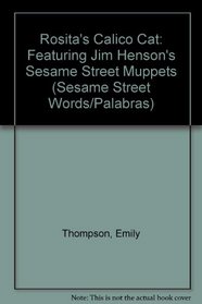 Rosita's Calico Cat: Featuring Jim Henson's Sesame Street Muppets (Sesame Street Words/Palabras)