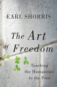 The Art of Freedom: Teaching the Humanities to the Poor
