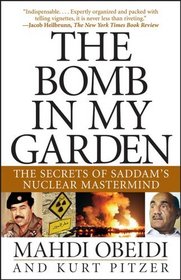 The Bomb in My Garden : The Secrets of Saddam's Nuclear Mastermind