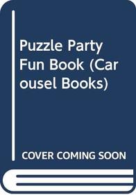 Puzzle Party Fun Book (Carousel Books)