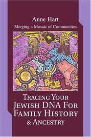 Tracing Your Jewish DNA For Family History & Ancestry: Merging a Mosaic of Communities