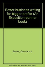 Better business writing for bigger profits (An Exposition-banner book)