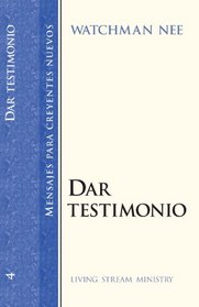 Dar Testimonio/Witnessing (Mensajes Para Creyentes Nuevos/New Believer's Series)