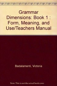 Grammar Dimensions: Book 1 : Form, Meaning, and Use/Teachers Manual (Grammar Dimensions)