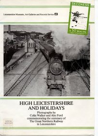 High Leicestershire and Holidays: Commemorating the Centenary of the Great Northern Railway in Leicestershire
