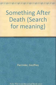 Something After Death (Search for meaning)