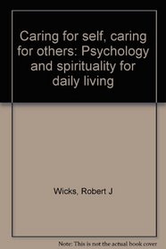 Caring for Self, Caring for Others: Psychology and Spirituality for Daily Living