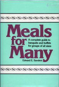 Meals for Many: A Complete Guide to Banquets and Buffets for Groups of All Sizes