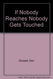 If Nobody Reaches Nobody Gets Touched