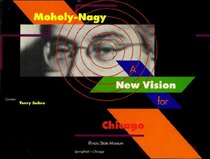 MOHOLY-NAGY: A New Vision for Chicago